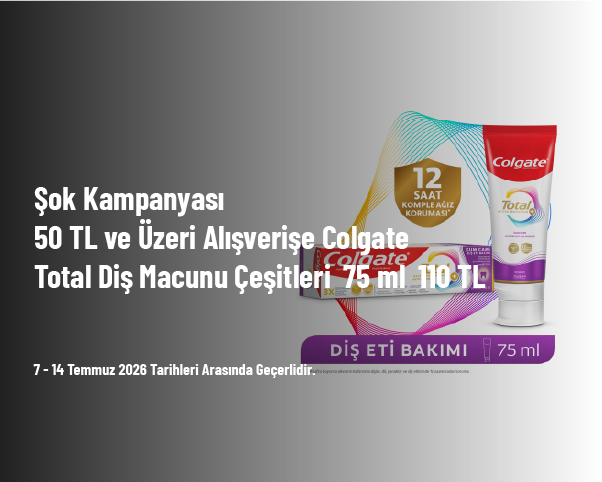 Şok Kampanyası - 50 TL ve Üzeri Alışverişe Colgate Total Diş Macunu Çeşitleri 75 ml 110 TL Şok Kampanyası - 50 TL ve Üzeri Alışverişe Colgate Total Diş Macunu Çeşitleri 75 ml 110 TL