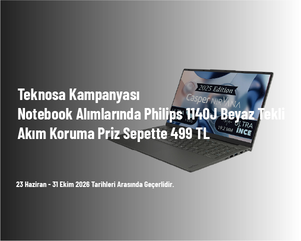 Teknosa Kampanyası - Notebook Alımlarında Philips CHP7010W/10 1140J Beyaz Tekli Akım Koruma Priz Sepette 499 TL Teknosa Kampanyası - Notebook Alımlarında Philips CHP7010W/10 1140J Beyaz Tekli Akım Koruma Priz Sepette 499 TL