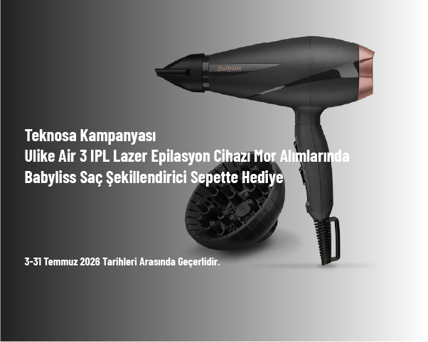 Teknosa Kampanyası - Ulike Air 3 IPL Lazer Epilasyon Cihazı Mor Alımlarında Babyliss C451E, AS126E, 6709E veya C452E Saç Şekillendirici Sepette Hediye Teknosa Kampanyası - Ulike Air 3 IPL Lazer Epilasyon Cihazı Mor Alımlarında Babyliss C451E, AS126E, 6709E veya C452E Saç Şekillendirici Sepette Hediye