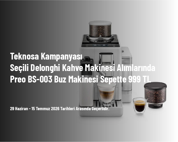 Teknosa Kampanyası - Seçili Delonghi Kahve Makinesi Alımlarında Preo BS-003 Buz Makinesi 999 TL Teknosa Kampanyası - Seçili Delonghi Kahve Makinesi Alımlarında Preo BS-003 Buz Makinesi 999 TL