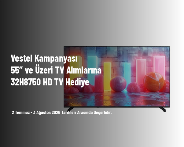Vestel Kampanyası - 55” ve Üzeri TV Alımlarına 32H8750 HD TV Hediye Vestel Kampanyası - 55” ve Üzeri TV Alımlarına 32H8750 HD TV Hediye