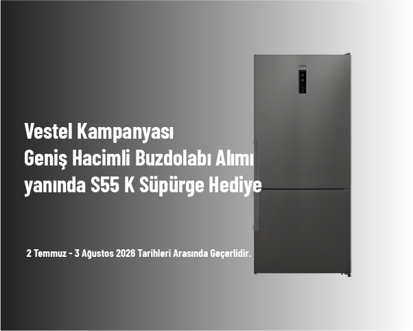 Vestel Kampanyası - Geniş Hacimli Buzdolabı alımı yanında S55 K Süpürge Hediye Vestel Kampanyası - Geniş Hacimli Buzdolabı alımı yanında S55 K Süpürge Hediye