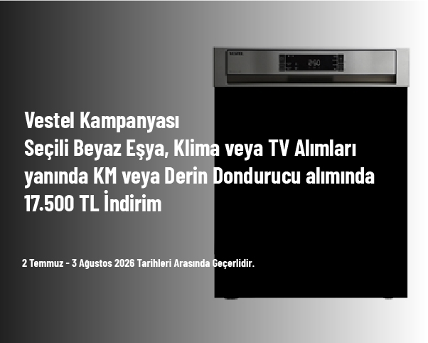 Vestel Kampanyası - Seçili Beyaz Eşya, Klima veya TV Alımları yanında KM veya Derin Dondurucu alımında 17.500 TL İndirim Vestel Kampanyası - Seçili Beyaz Eşya, Klima veya TV Alımları yanında KM veya Derin Dondurucu alımında 17.500 TL İndirim