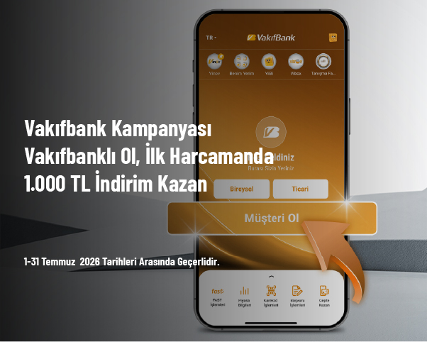 Vakıfbank Kampanyası - Vakıfbanklı Ol, İlk Harcamanda 1.000 TL İndirim Kazanma Şansı