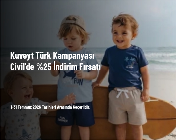 Kuveyt Türk Kampanyası - Civil'de %25 İndirim Fırsatı Kuveyt Türk Kampanyası - Civil'de %25 İndirim Fırsatı