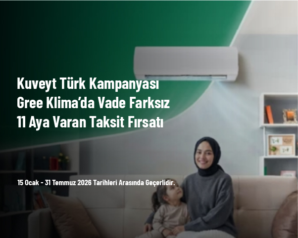 Kuveyt Türk Kampanyası - Gree Klima’da Vade Farksız 11 Aya Varan Taksit Fırsatı