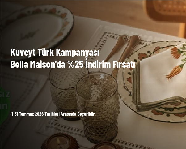 Kuveyt Türk Kampanyası - Bella Maison'da %25 İndirim Fırsatı