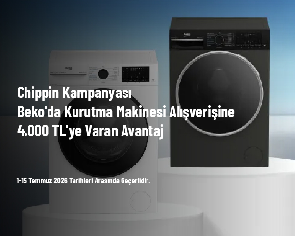 Chippin Kampanyası - Beko'da Kurutma Makinesi Alışverişine 4.000 TL'ye Varan Avantaj Chippin Kampanyası - Beko'da Kurutma Makinesi Alışverişine 4.000 TL'ye Varan Avantaj