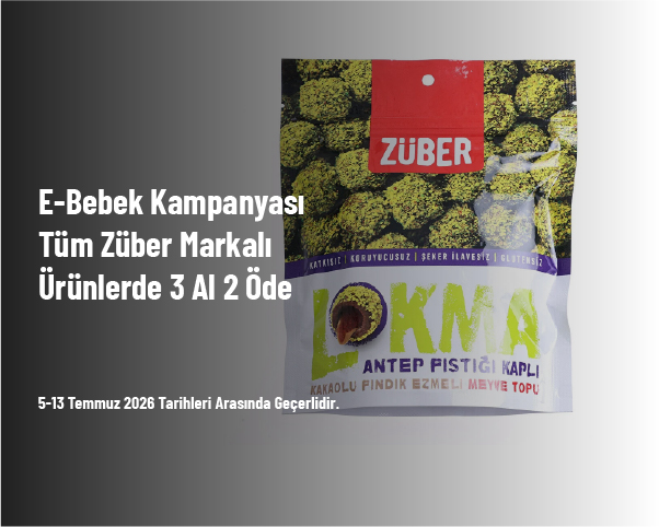 E-Bebek Kampanyası - Tüm Züber Markalı Ürünlerde 3 Al 2 Öde E-Bebek Kampanyası - Tüm Züber Markalı Ürünlerde 3 Al 2 Öde