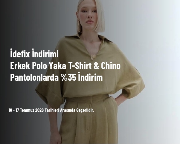 İdefix İndirimi - Erkek Polo Yaka T-Shirt & Chino Pantolonlarda %35 İndirim İdefix İndirimi - Erkek Polo Yaka T-Shirt & Chino Pantolonlarda %35 İndirim