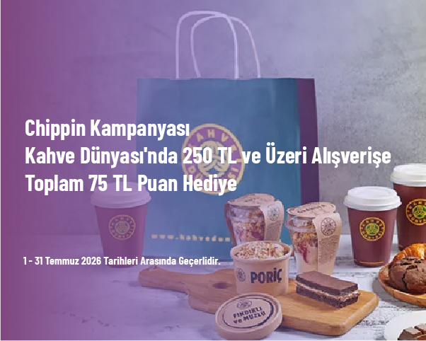 Chippin Kampanyası - Kahve Dünyası'nda 250 TL ve Üzeri Alışverişe Toplam 75 TL Puan Hediye Chippin Kampanyası - Kahve Dünyası'nda 250 TL ve Üzeri Alışverişe Toplam 75 TL Puan Hediye