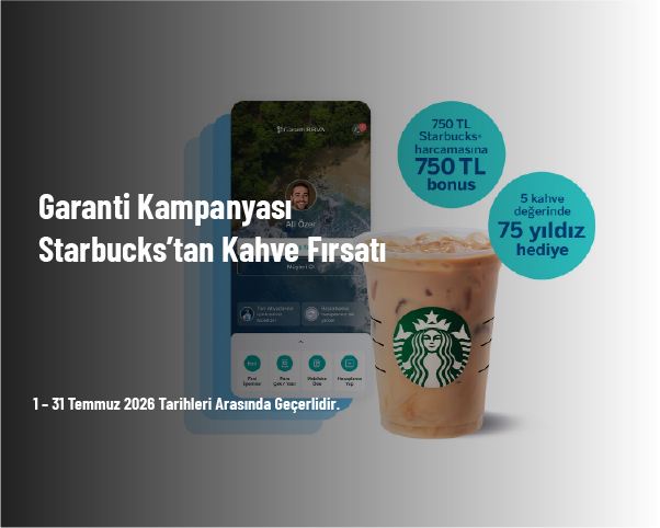 Garanti Kampanyası - Starbucks'tan Kahve Fırsatı