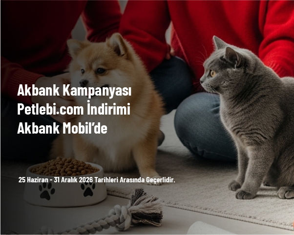 Akbank Kampanyası - Petlebi.com İndirimi Akbank Mobil'de