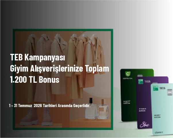 TEB Kampanyası - Giyim Alışverişlerinize Toplam 1.200 TL Bonus Kazanma Fırsatı