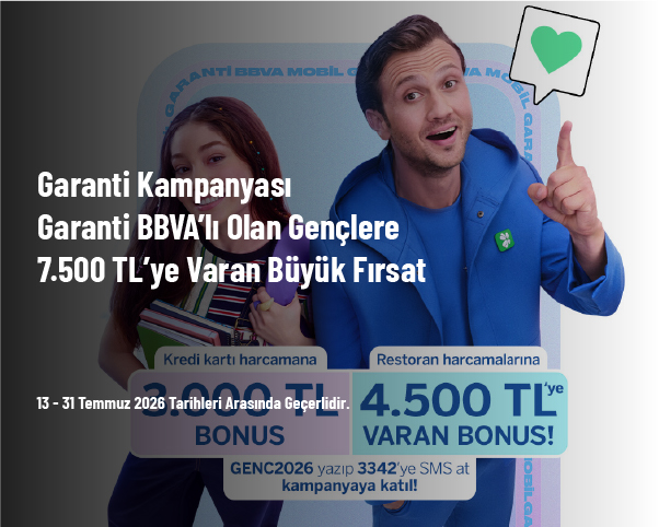 Garanti Kampanyası - Garanti BBVA'lı Olan Gençlere 7.500 TL'ye Varan Dev Fırsat Garanti Kampanyası - Garanti BBVA'lı Olan Gençlere 7.500 TL'ye Varan Dev Fırsat