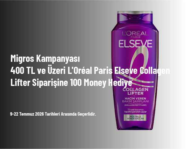 Migros Kampanyası - 400 TL ve Üzeri L’Oréal Paris Elseve Collagen Lifter Siparişine 100 Money Hediye Migros Kampanyası - 400 TL ve Üzeri L’Oréal Paris Elseve Collagen Lifter Siparişine 100 Money Hediye