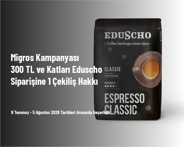 Migros Kampanyası - 300 TL ve Katları Eduscho Siparişine 1 Çekiliş Hakkı Migros Kampanyası - 300 TL ve Katları Eduscho Siparişine 1 Çekiliş Hakkı