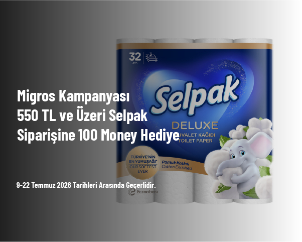Migros Kampanyası - 550 TL ve Üzeri Selpak Siparişine 100 Money Hediye