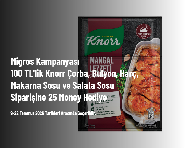 Migros Kampanyası - 100 TL’lik Knorr Çorba, Bulyon, Harç, Makarna Sosu ve Salata Sosu Siparişine 25 Money Hediye