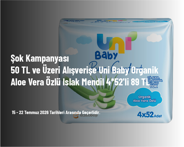 Şok Kampanyası - 50 TL ve Üzeri Alışverişe Uni Baby Organik Aloe Vera Özlü Islak Mendil 4*52’li 89 TL Şok Kampanyası - 50 TL ve Üzeri Alışverişe Uni Baby Organik Aloe Vera Özlü Islak Mendil 4*52’li 89 TL