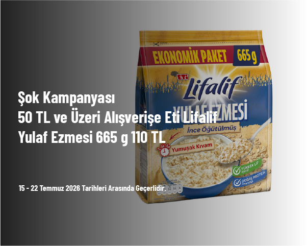 Şok Kampanyası - 50 TL ve Üzeri Alışverişe Eti Lifalif Yulaf Ezmesi 665 g 110 TL Şok Kampanyası - 50 TL ve Üzeri Alışverişe Eti Lifalif Yulaf Ezmesi 665 g 110 TL
