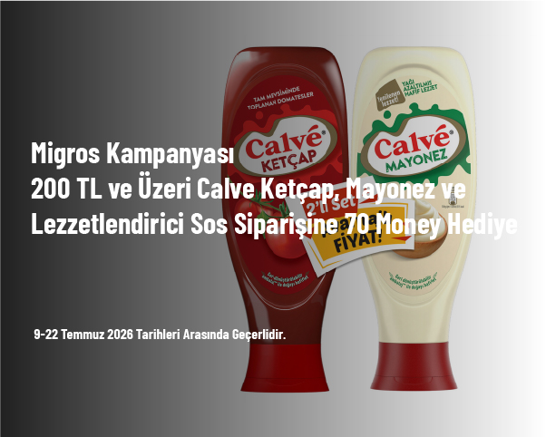 Migros Kampanyası - 200 TL ve Üzeri Calve Ketçap, Mayonez ve Lezzetlendirici Sos Siparişine 70 Money Hediye Migros Kampanyası - 200 TL ve Üzeri Calve Ketçap, Mayonez ve Lezzetlendirici Sos Siparişine 70 Money Hediye