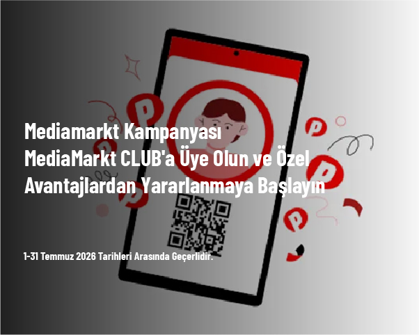 Mediamarkt Kampanyası - MediaMarkt CLUB’a Üye Olun ve Özel Avantajlardan Yararlanmaya Başlayın Mediamarkt Kampanyası - MediaMarkt CLUB’a Üye Olun ve Özel Avantajlardan Yararlanmaya Başlayın