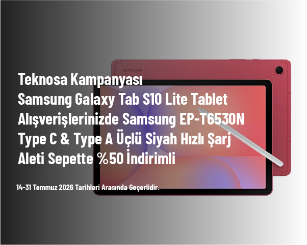 Teknosa Kampanyası - Samsung Galaxy Tab S10 Lite Tablet Alışverişlerinizde Samsung EP-T6530N Type C Type A Üçlü Siyah Hızlı Şarj Aleti Sepette %50 İndirimli Teknosa Kampanyası - Samsung Galaxy Tab S10 Lite Tablet Alışverişlerinizde Samsung EP-T6530N Type C Type A Üçlü Siyah Hızlı Şarj Aleti Sepette %50 İndirimli
