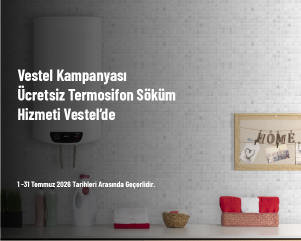 Vestel Kampanyası - Ücretsiz Termosifon Söküm Hizmeti Vestel’de Vestel Kampanyası - Ücretsiz Termosifon Söküm Hizmeti Vestel’de