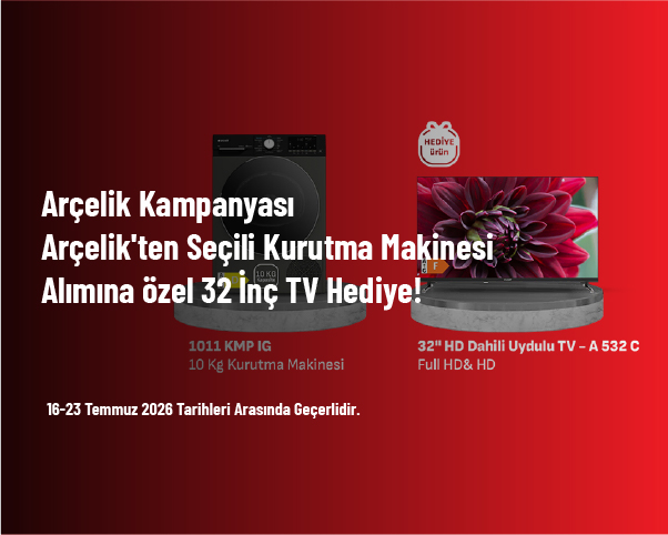 Arçelik Kampanyası - Arçelik’ten Seçili Kurutma Makinesi Alımına Özel 32 İnç TV Hediye Arçelik Kampanyası - Arçelik’ten Seçili Kurutma Makinesi Alımına Özel 32 İnç TV Hediye