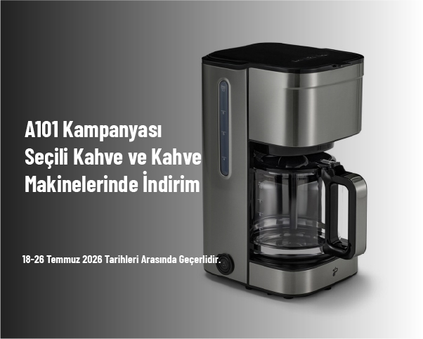 A101 Kampanyası - Seçili Kahve ve Kahve Makinelerinde İndirim