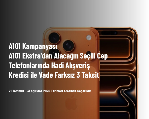 A101 Kampanyası - A101 Ekstra'dan Alacağın Seçili Cep Telefonlarında Hadi Alışveriş Kredisi ile Vade Farksız 3 Taksit A101 Kampanyası - A101 Ekstra'dan Alacağın Seçili Cep Telefonlarında Hadi Alışveriş Kredisi ile Vade Farksız 3 Taksit
