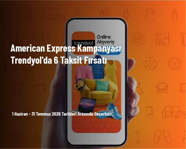 American Express Kampanyası - Trendyol’da 6 Taksit Fırsatı