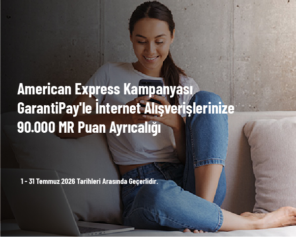 American Express Kampanyası - GarantiPay’le İnternet Alışverişlerinize 90.000 MR Puan Ayrıcalığı