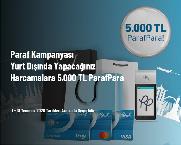 Paraf Kampanyası - Yurt Dışında Yapacağınız Harcamalara 5.000 TL ParafPara