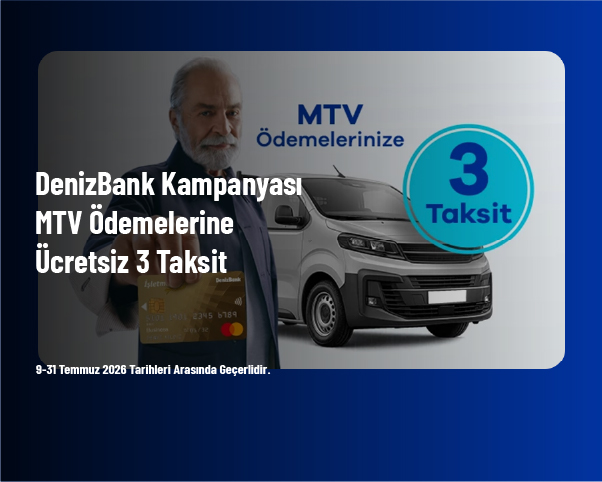 DenizBank Kampanyası - MTV Ödemelerine Ücretsiz 3 Taksit