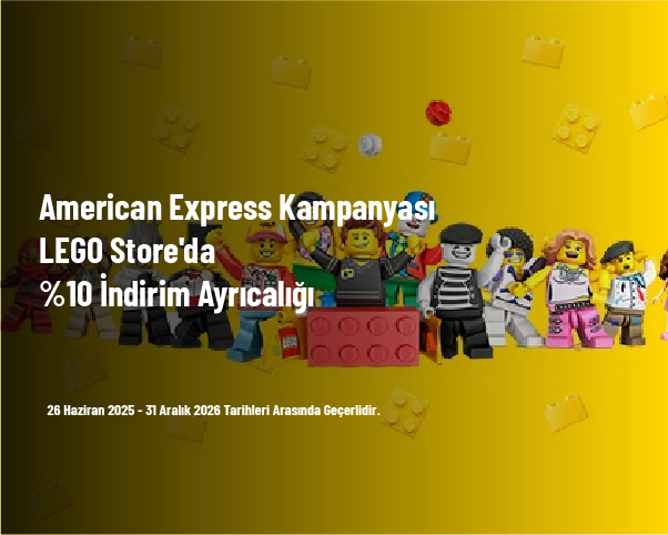 American Express Kampanyası - LEGO Store’da %10 İndirim Ayrıcalığı