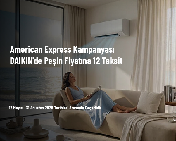 American Express Kampanyası - DAIKIN’de Peşin Fiyatına 12 Taksit American Express Kampanyası - DAIKIN’de Peşin Fiyatına 12 Taksit