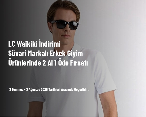 LC Waikiki İndirimi - Süvari Markalı Erkek Giyim Ürünlerinde 2 Al 1 Öde Fırsatı LC Waikiki İndirimi - Süvari Markalı Erkek Giyim Ürünlerinde 2 Al 1 Öde Fırsatı