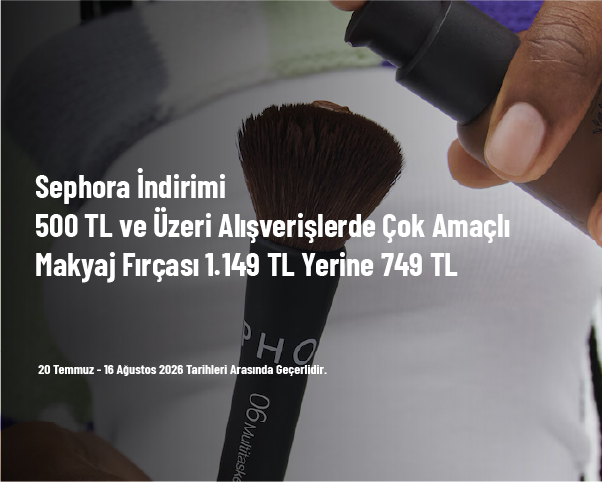 Sephora İndirimi - 500 TL ve Üzeri Alışverişlerde Çok Amaçlı Makyaj Fırçası 1.149 TL Yerine 749 TL Sephora İndirimi - 500 TL ve Üzeri Alışverişlerde Çok Amaçlı Makyaj Fırçası 1.149 TL Yerine 749 TL