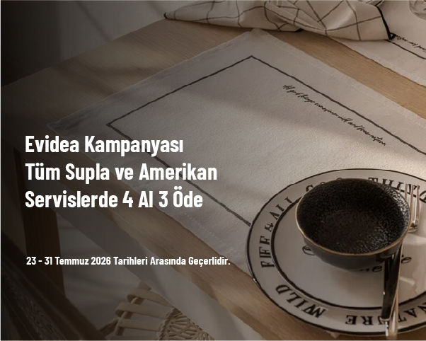 Evidea Kampanyası - Tüm Supla ve Amerikan Servislerde 4 Al 3 Öde