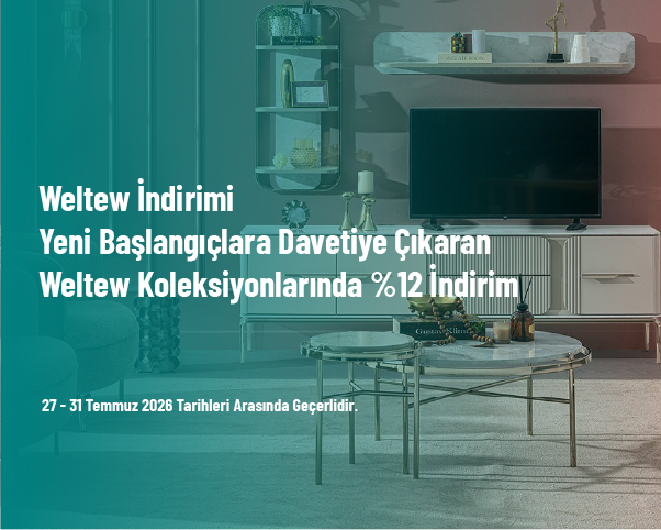 Weltew İndirimi - Yeni Başlangıçlara Davetiye Çıkaran Weltew Koleksiyonlarında %12 İndirim