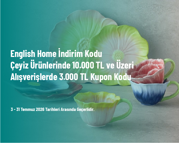 English Home İndirim Kodu - Çeyiz Ürünlerinde 10.000 TL ve Üzeri Alışverişlerde 3.000 TL Kupon Kodu