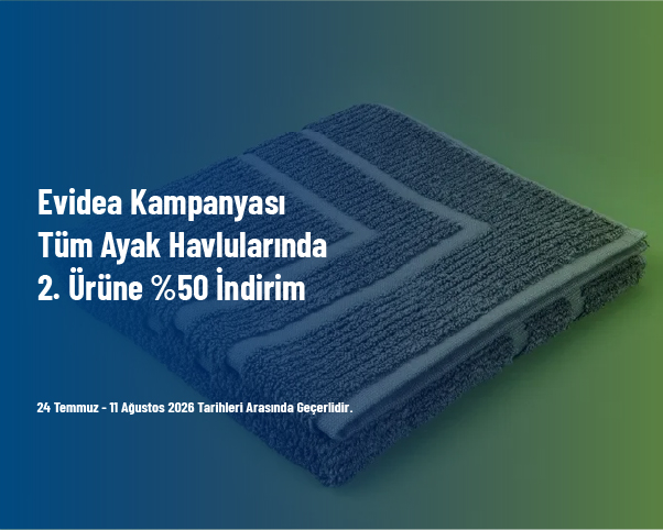 Evidea Kampanyası - Tüm Ayak Havlularında 2. Ürüne %50 İndirim