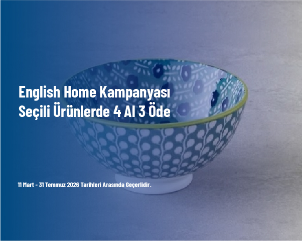 English Home Kampanyası - Seçili Ürünlerde 4 Al 3 Öde Fırsatı