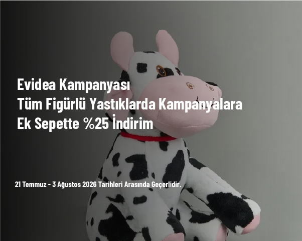 Evidea Kampanyası - Tüm Figürlü Yastıklarda Kampanyalara Ek Sepette %25 İndirim