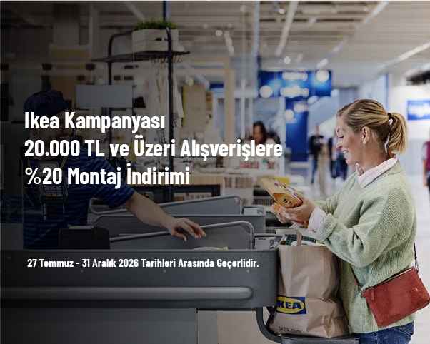 Ikea Kampanyası - 20.000 TL ve Üzeri Alışverişlere %20 Montaj İndirimi