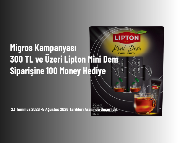 Migros Kampanyası - 300 TL ve Üzeri Lipton Mini Dem Siparişine 100 Money Hediye Migros Kampanyası - 300 TL ve Üzeri Lipton Mini Dem Siparişine 100 Money Hediye
