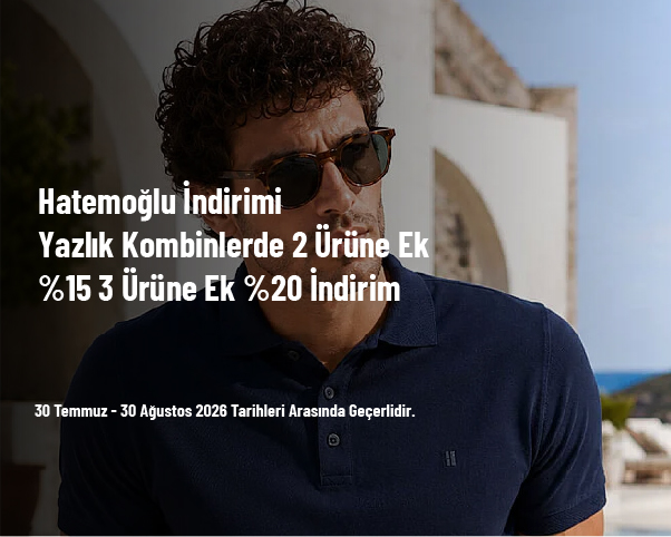 Hatemoğlu İndirimi - Yazlık Kombinlerde 2 Ürüne Ek %15 3 Ürüne Ek %20 İndirim