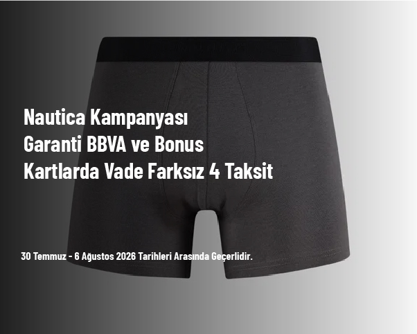 Nautica Kampanyası - Garanti BBVA ve Bonus Kartlarda Vade Farksız 4 Taksit